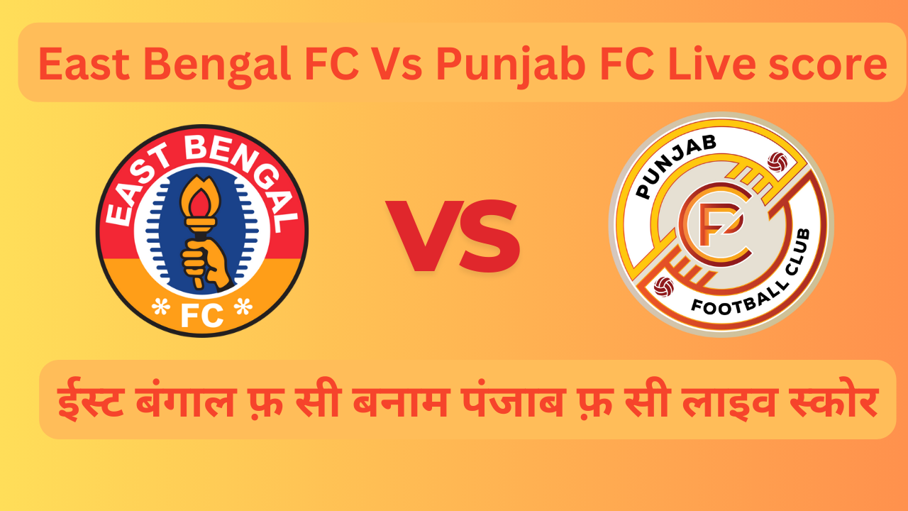 East Bengal FC Vs Punjab FC Live score