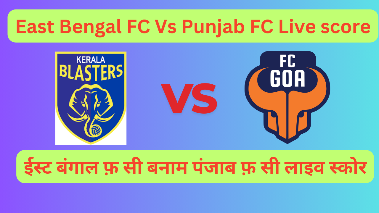 FC Goa VS Kerala Blasters FC Live Score